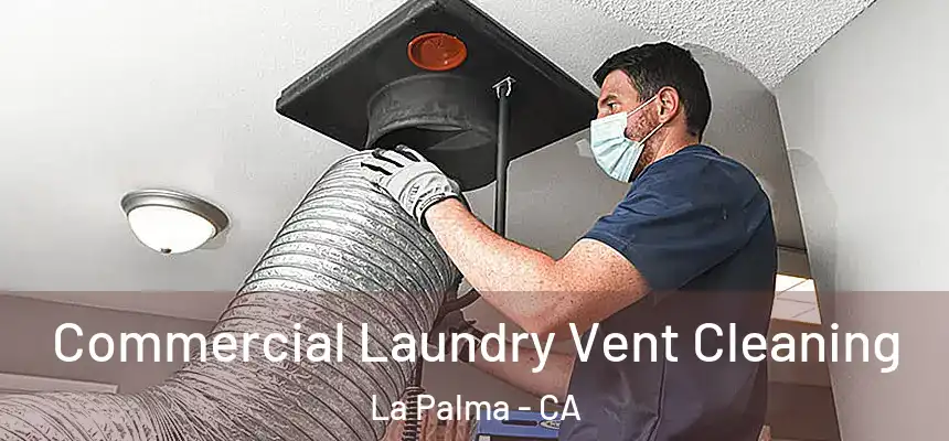 Commercial Laundry Vent Cleaning La Palma - CA