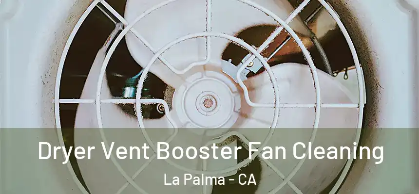 Dryer Vent Booster Fan Cleaning La Palma - CA