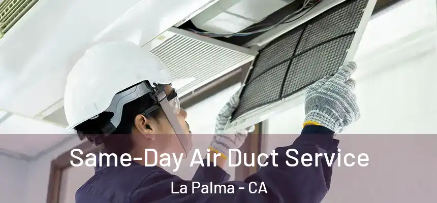Same-Day Air Duct Service La Palma - CA