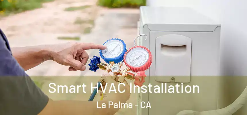 Smart HVAC Installation La Palma - CA